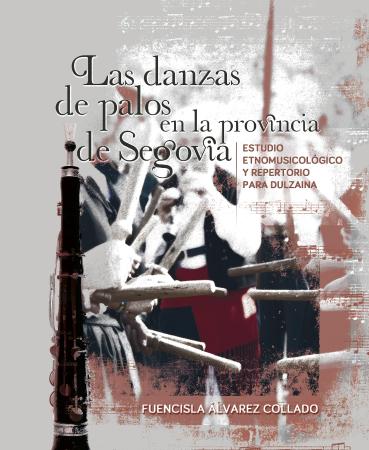 Imagen LAS DANZAS DE PALOS EN LA PROVINCIA DE SEGOVIA : ESTUDIO ETNOMUSICOLÓGICO Y REPERTORIO PARA DULZAINA